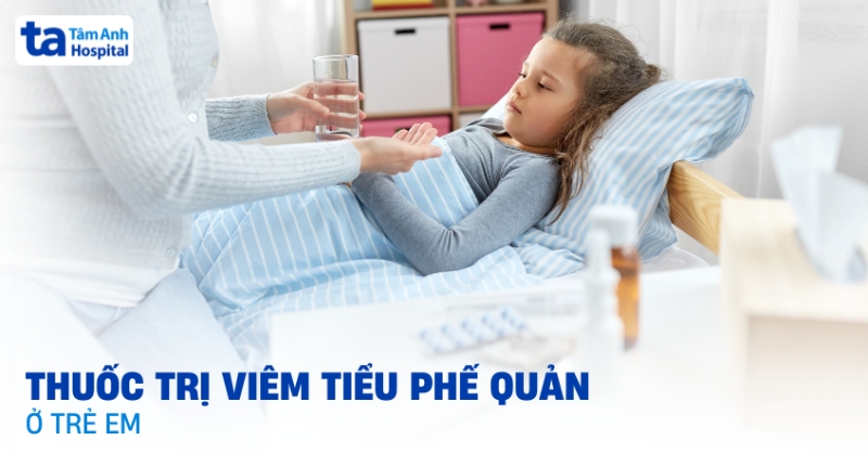 Thuốc viêm tiểu phế quản cho bé: Hướng dẫn sử dụng an toàn, hiệu quả