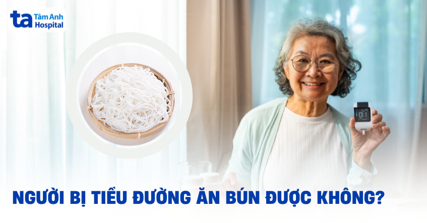 Bị tiểu đường ăn bún được không và nên chọn loại bún nào phù hợp?