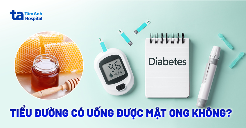 Tiểu đường có uống được mật ong không hay nên kiêng tuyệt đối?