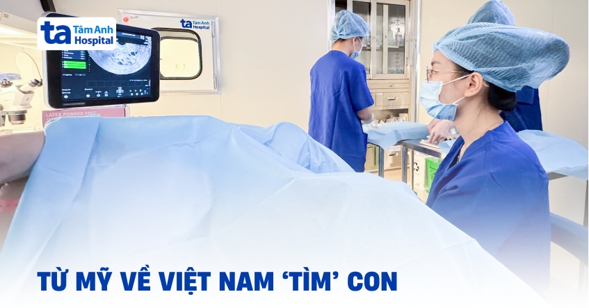 Từ Mỹ về Việt Nam điều trị IVF để có con