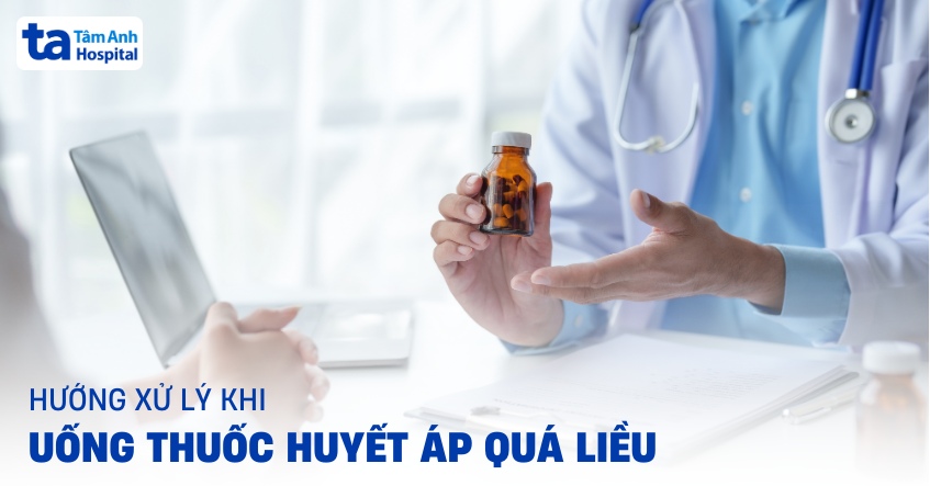 Nếu uống thuốc huyết áp quá liều có sao không?