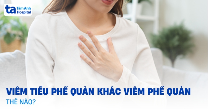 Viêm tiểu phế quản khác viêm phế quản thế nào? Phân biệt và lưu ý