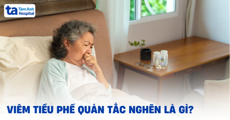 Viêm tiểu phế quản tắc nghẽn là gì? Triệu chứng và cách điều trị