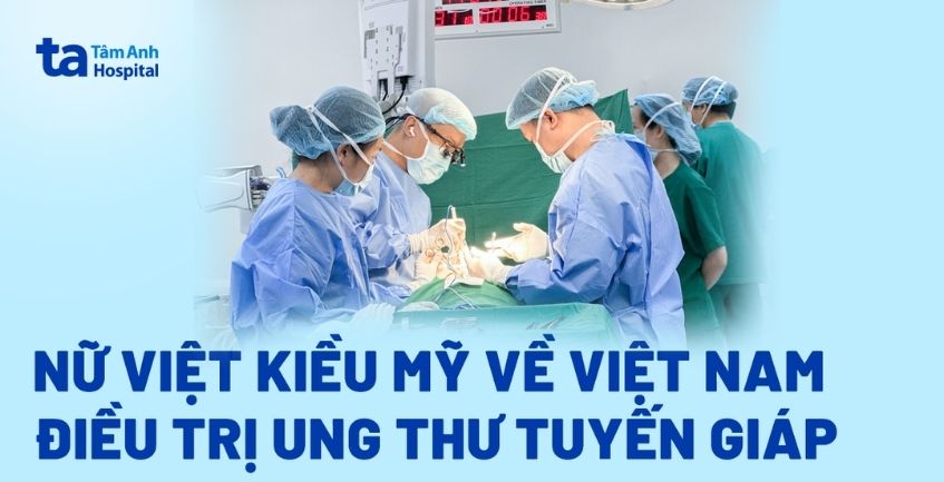 Nữ Việt kiều Mỹ về Việt Nam điều trị ung thư tuyến giáp