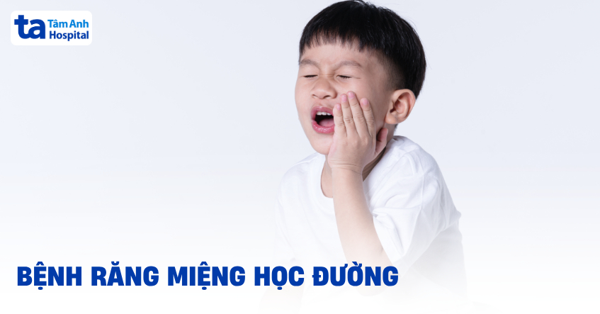 Vì sao bệnh răng miệng học đường lại phổ biến?