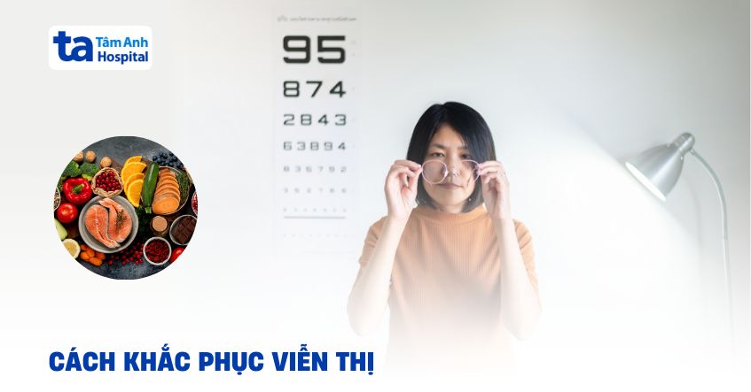 Chia sẻ cách khắc phục viễn thị tại nhà hiệu quả