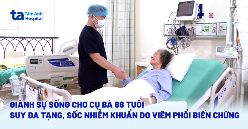 Cụ bà 88 tuổi mắc viêm phổi gây sốc nhiễm khuẩn, suy đa tạng