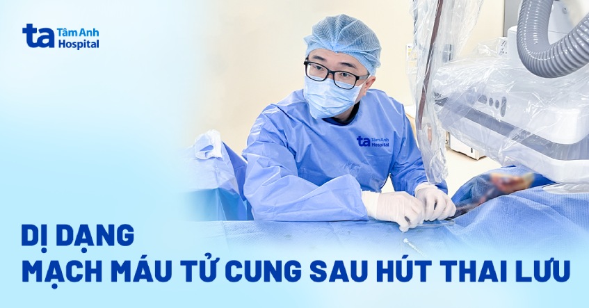 Dị dạng mạch máu tử cung sau hút thai lưu