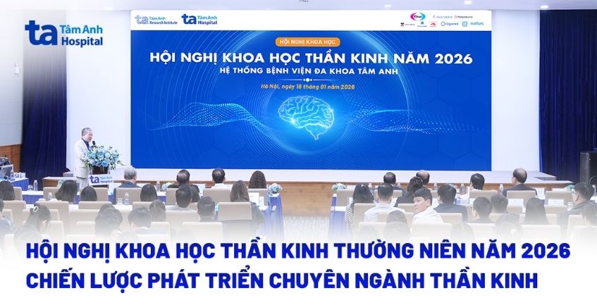Hội nghị Khoa học Thần kinh thường niên năm 2026: Chiến lược phát triển chuyên ngành thần kinh từ nghiên cứu đến thực hành lâm sàng