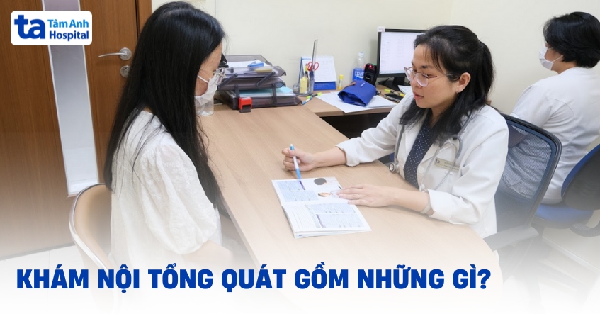 Khám nội tổng quát gồm những gì? Quy trình khám ra sao?
