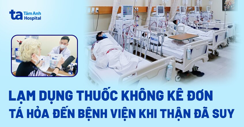 Lạm dụng thuốc không kê đơn, tá hỏa đến bệnh viện khi thận đã suy