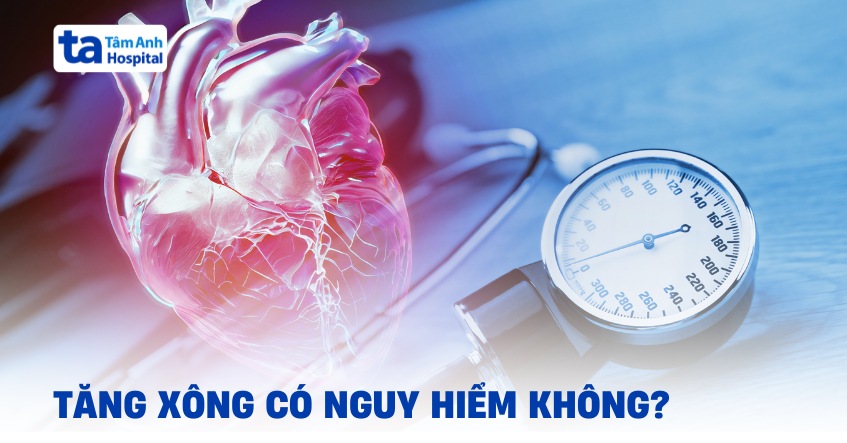 Tăng xông: Nguyên nhân, dấu hiệu và phòng ngừa