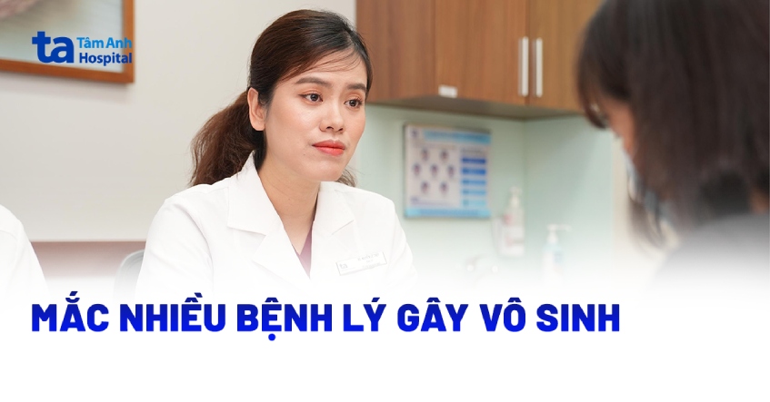 Mắc nhiều bệnh lý gây vô sinh