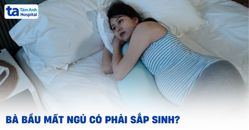 Bà bầu mất ngủ có phải sắp sinh không? Dấu hiệu nào nhận biết?