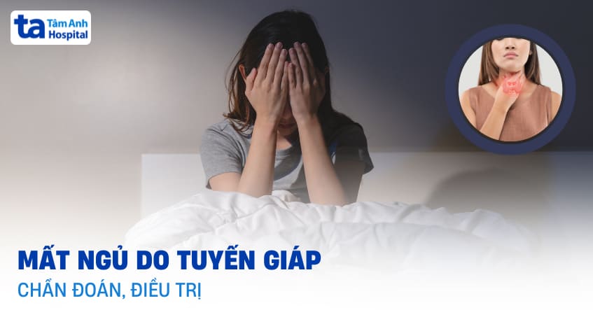 Tìm hiểu cơ chế, dấu hiệu và điều trị mất ngủ do tuyến giáp