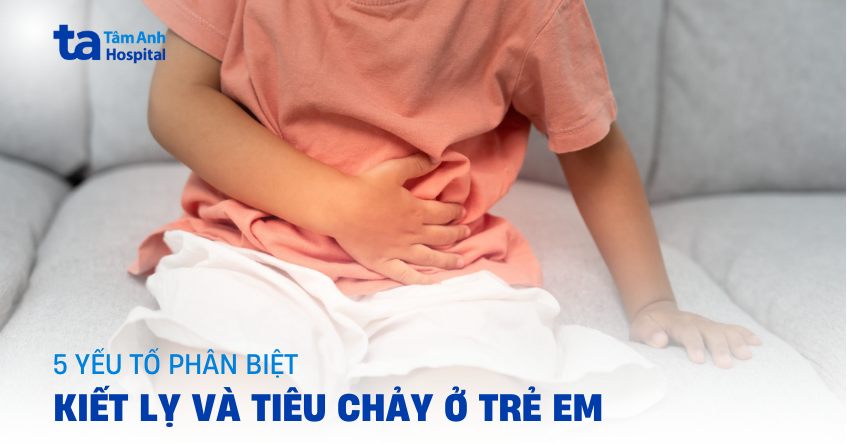 Mách mẹ 5 yếu tố phân biệt kiết lỵ và tiêu chảy ở trẻ em