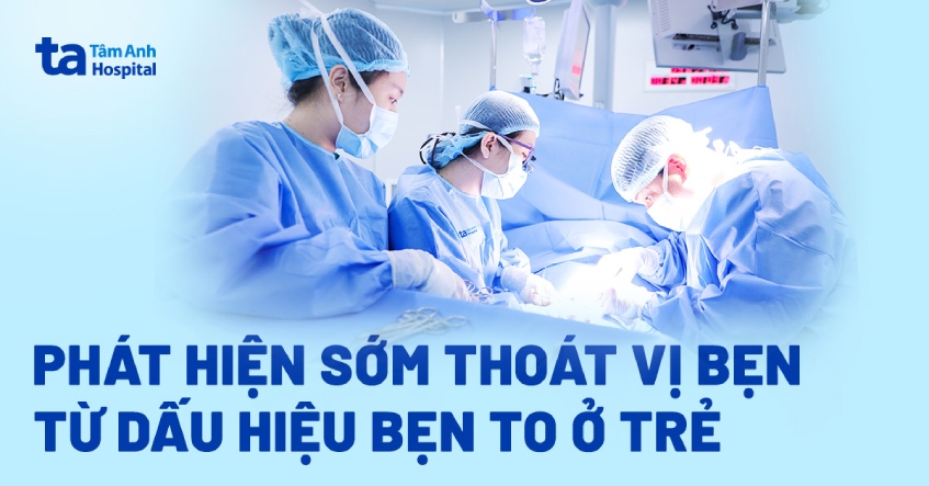 Phát hiện sớm thoát vị bẹn từ dấu hiệu bẹn to ở trẻ