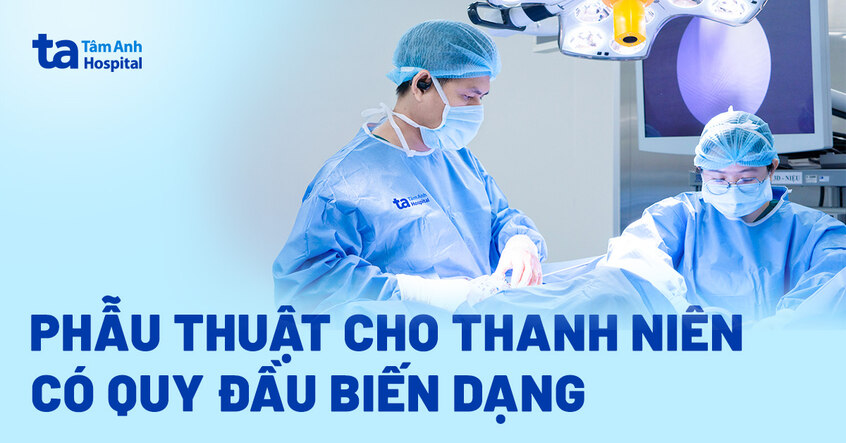 Phẫu thuật cho thanh niên có quy đầu biến dạng
