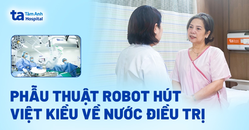 Phẫu thuật robot hút Việt kiều về nước điều trị