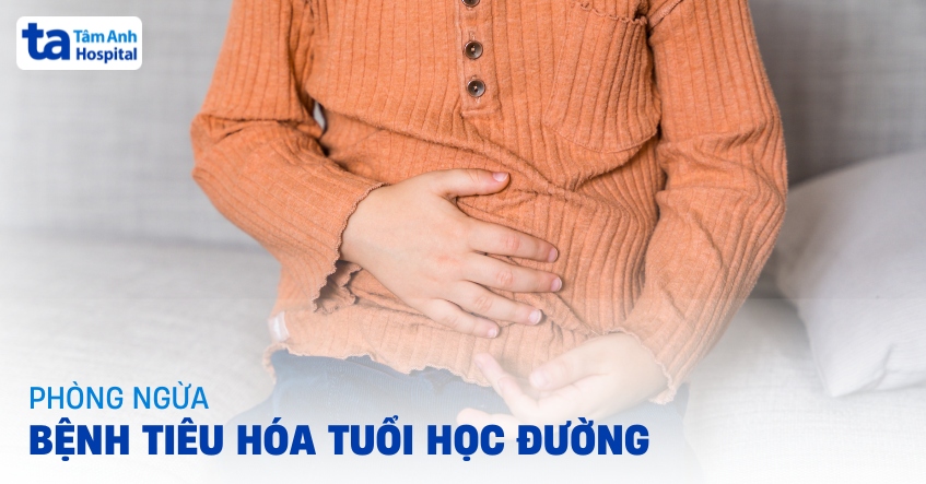 Nên phòng bệnh tiêu hóa tuổi học đường như thế nào?