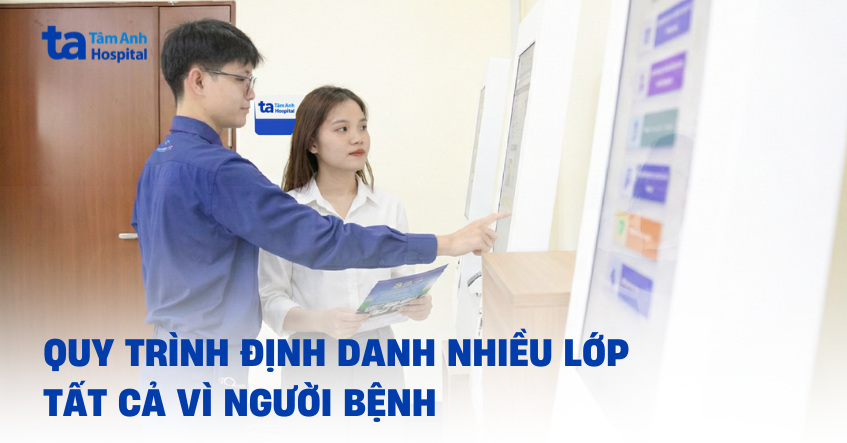 Quy trình định danh nhiều lớp vì an toàn người bệnh