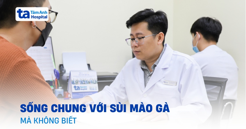 Sống chung cùng sùi mào gà mà không biết