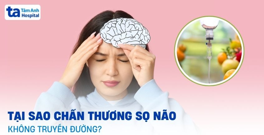 Tại sao chấn thương sọ não không truyền đường?