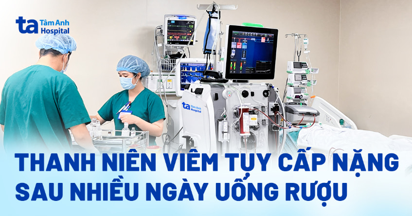 Viêm tụy cấp nặng sau nhiều ngày uống rượu