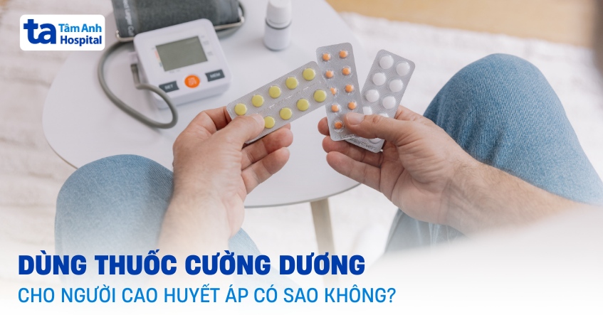 Sử dụng thuốc cương dương cho người cao huyết áp có an toàn?