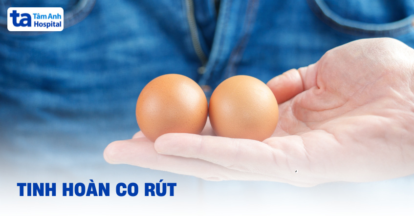 Tinh hoàn co rút có sao không? Nguyên nhân và cách điều trị