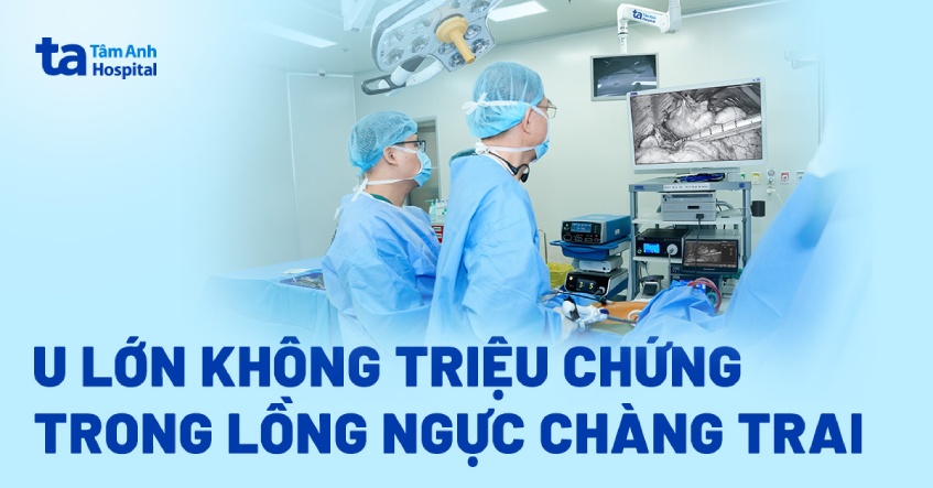 U lớn không triệu chứng trong lồng ngực chàng trai