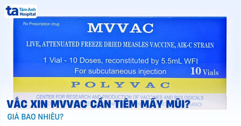 Vắc xin MVVAC cần tiêm mấy mũi? Giá bao nhiêu?