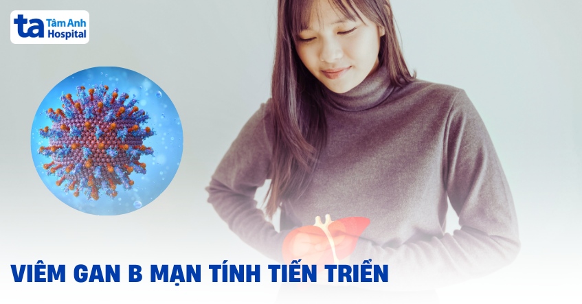 Tìm hiểu về viêm gan B mạn tính tiến triển
