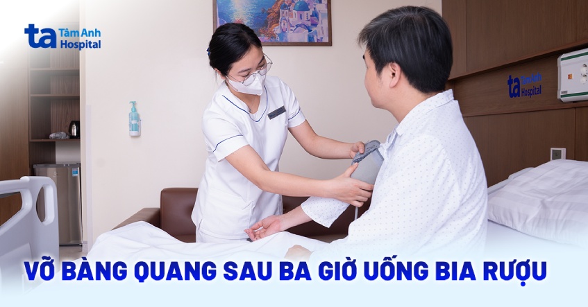 vỡ bàng quang sau 3h uống rượu bia