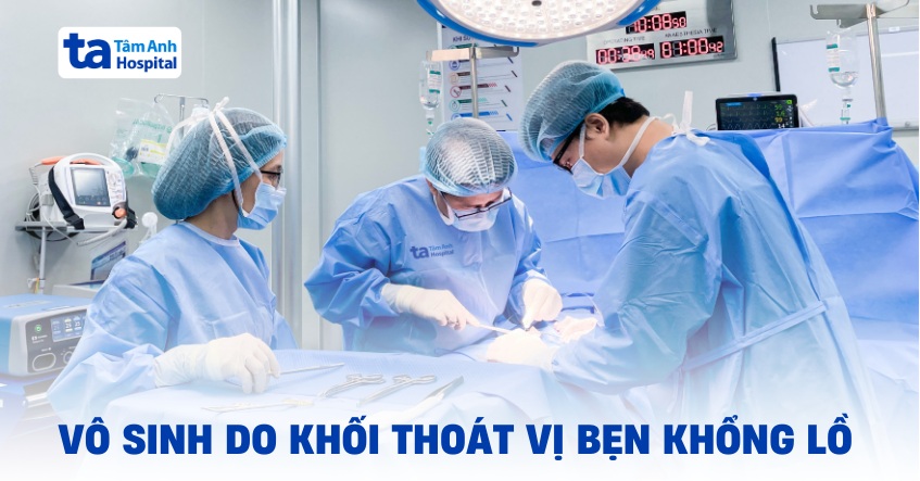 Vô sinh do khối thoát vị bẹn khổng lồ