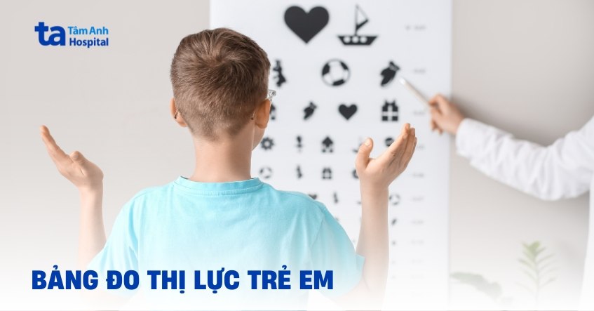 Bảng đo thị lực trẻ em: Khi nào kiểm tra? Những lưu ý cho phụ huynh