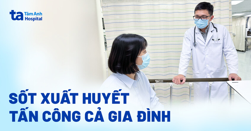 Cả nhà bị sốt xuất huyết
