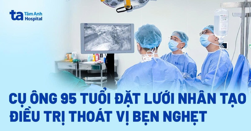 Đặt lưới nhân tạo điều trị thoát vị bẹn nghẹt cho cụ ông 95 tuổi