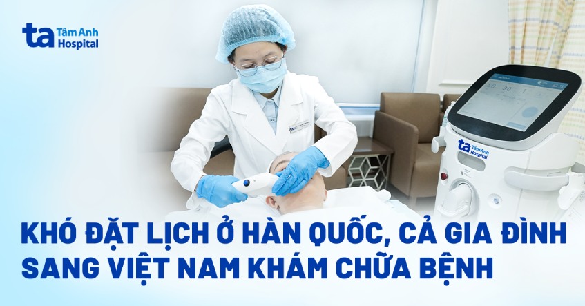 Khó đặt lịch ở Hàn Quốc, cả gia đình sang Việt Nam khám chữa bệnh