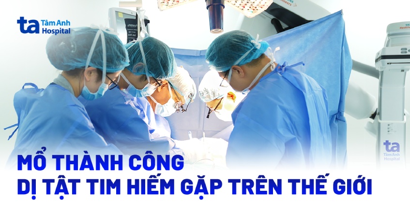 Mổ thành công dị tật tim bẩm sinh hiếm gặp trên thế giới