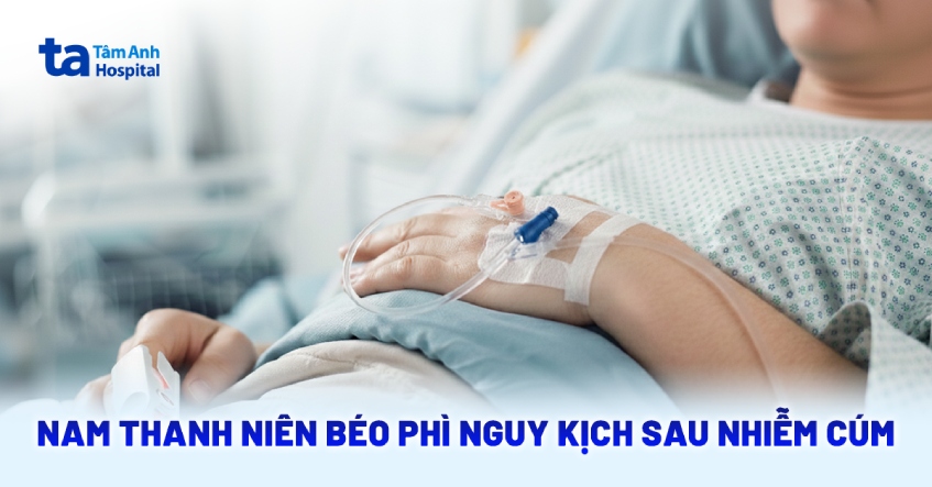 Nam thanh niên béo phì nguy kịch sau nhiễm cúm