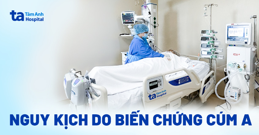 Nguy kịch do biến chứng cúm A