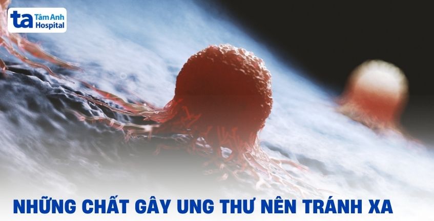 Những chất gây ung thư phổ biến bạn nên tránh xa