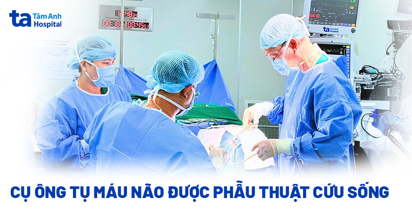 Phẫu thuật cứu cụ ông tụ máu não mắc đa bệnh nền