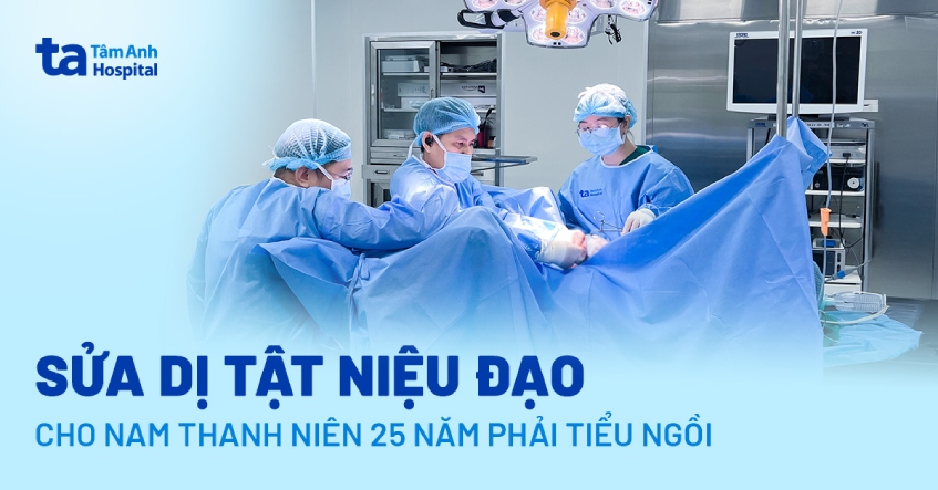 Sửa dị tật niệu đạo cho nam thanh niên 25 năm phải tiểu ngồi