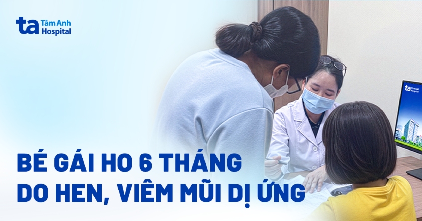 Bé gái ho 6 tháng do hen, viêm mũi dị ứng
