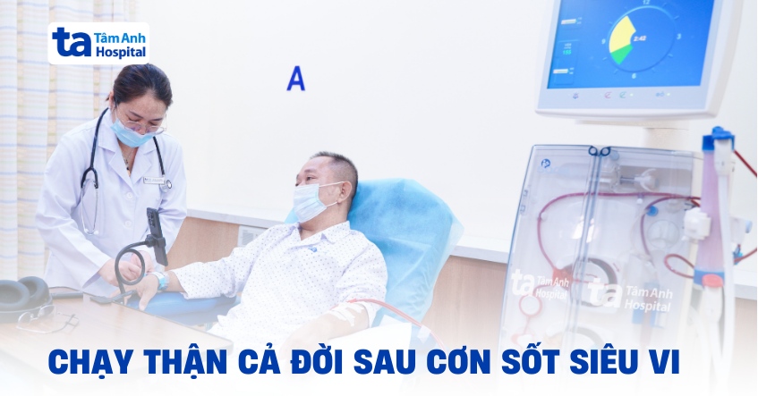 Chạy thận cả đời sau cơn sốt siêu vi