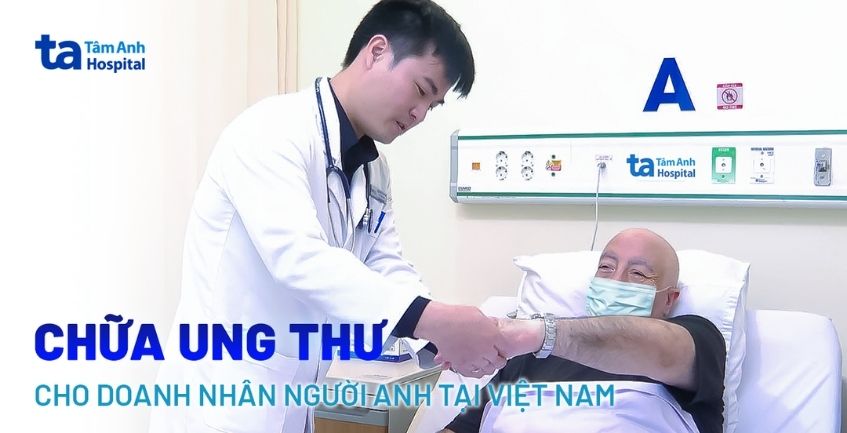 Chữa ung thư cho doanh nhân người Anh tại Việt Nam