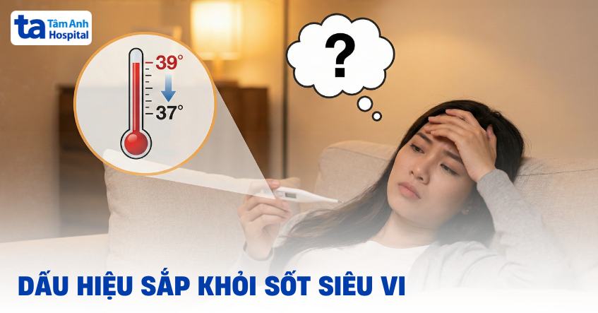 Dấu hiệu sắp khỏi sốt siêu vi dễ nhận biết cơ thể dần khỏe lại