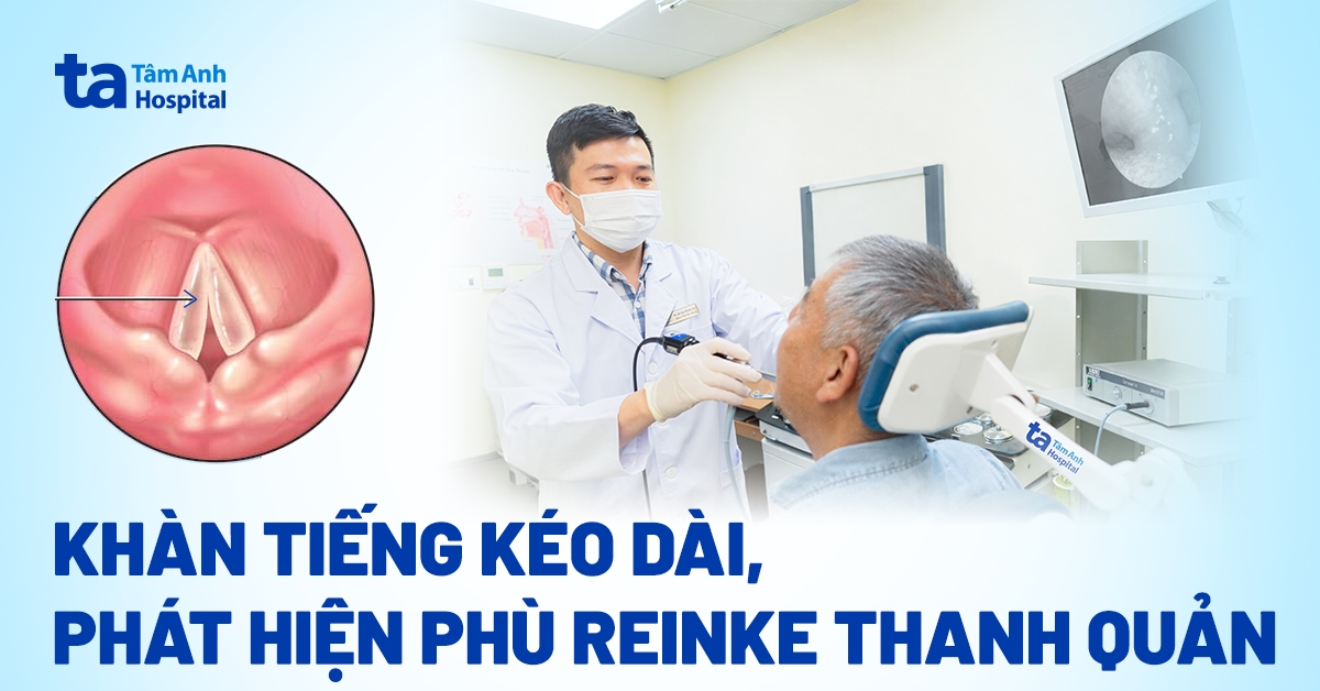 Khàn tiếng kéo dài, phát hiện phù Reinke thanh quản